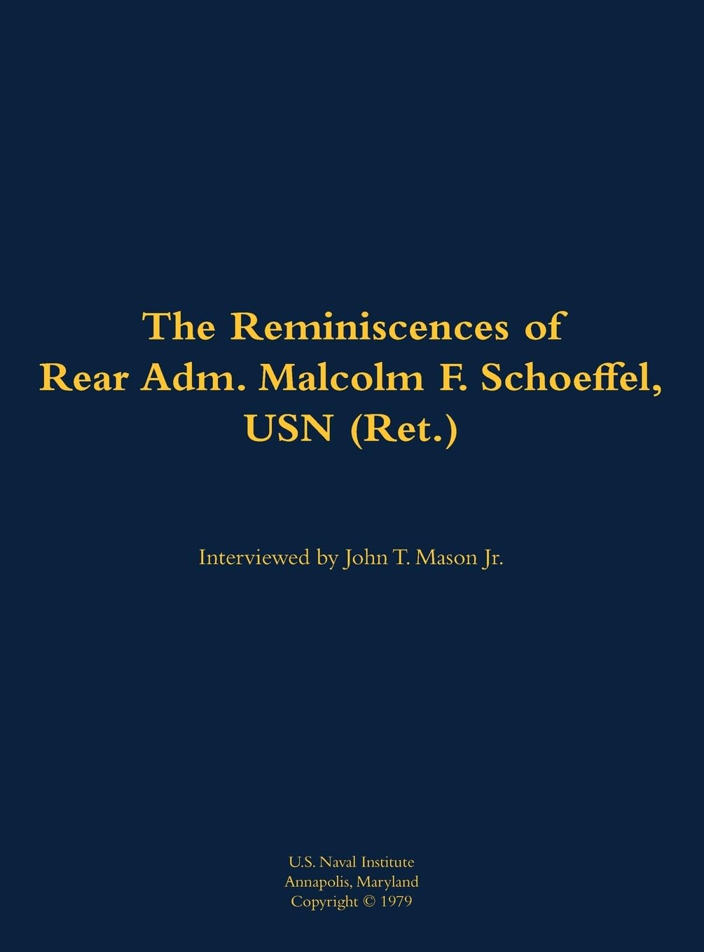 The Reminiscences of Rear Adm. Malcolm F. Schoeffel, USN (Ret.) Memories