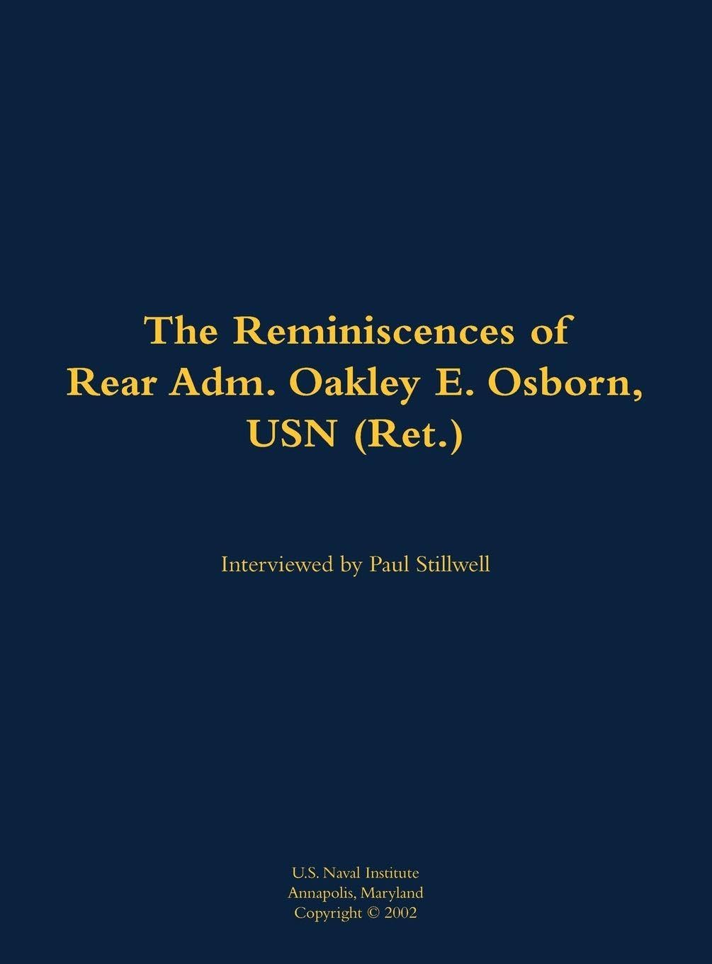 The Reminiscences of Rear Adm. Oakley E. Osborn, USN (Ret.) Memories