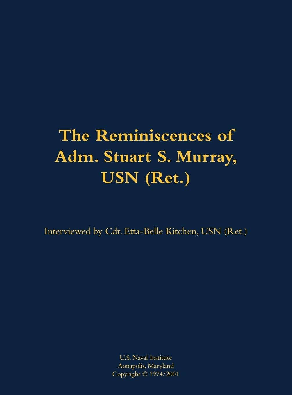 The Reminiscences of Adm. Stuart S. Murray, USN (Ret.) Memories