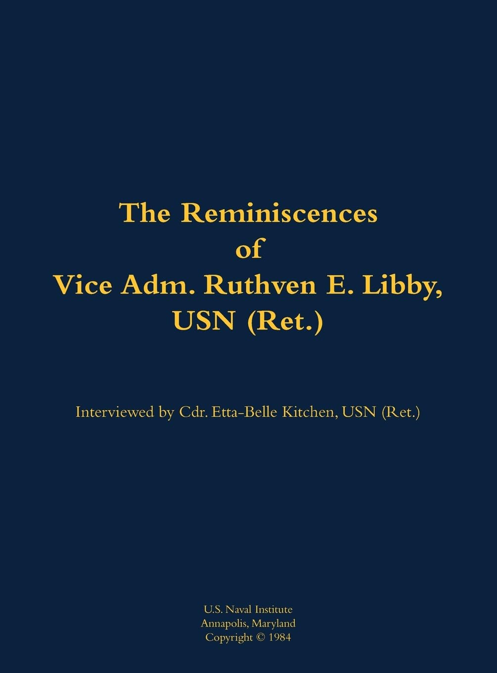 The Reminiscences of Vice Adm. Ruthven E. Libby, USN (Ret.) Memories