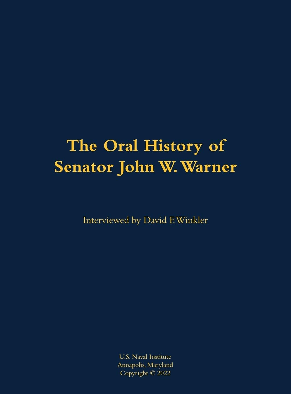 The Oral History of Senator John W. Warner, SECNAV and Senator Memories
