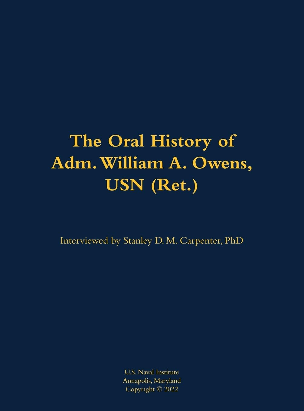 The Oral History of Adm. William A. Owens, USN (Ret.) Memories