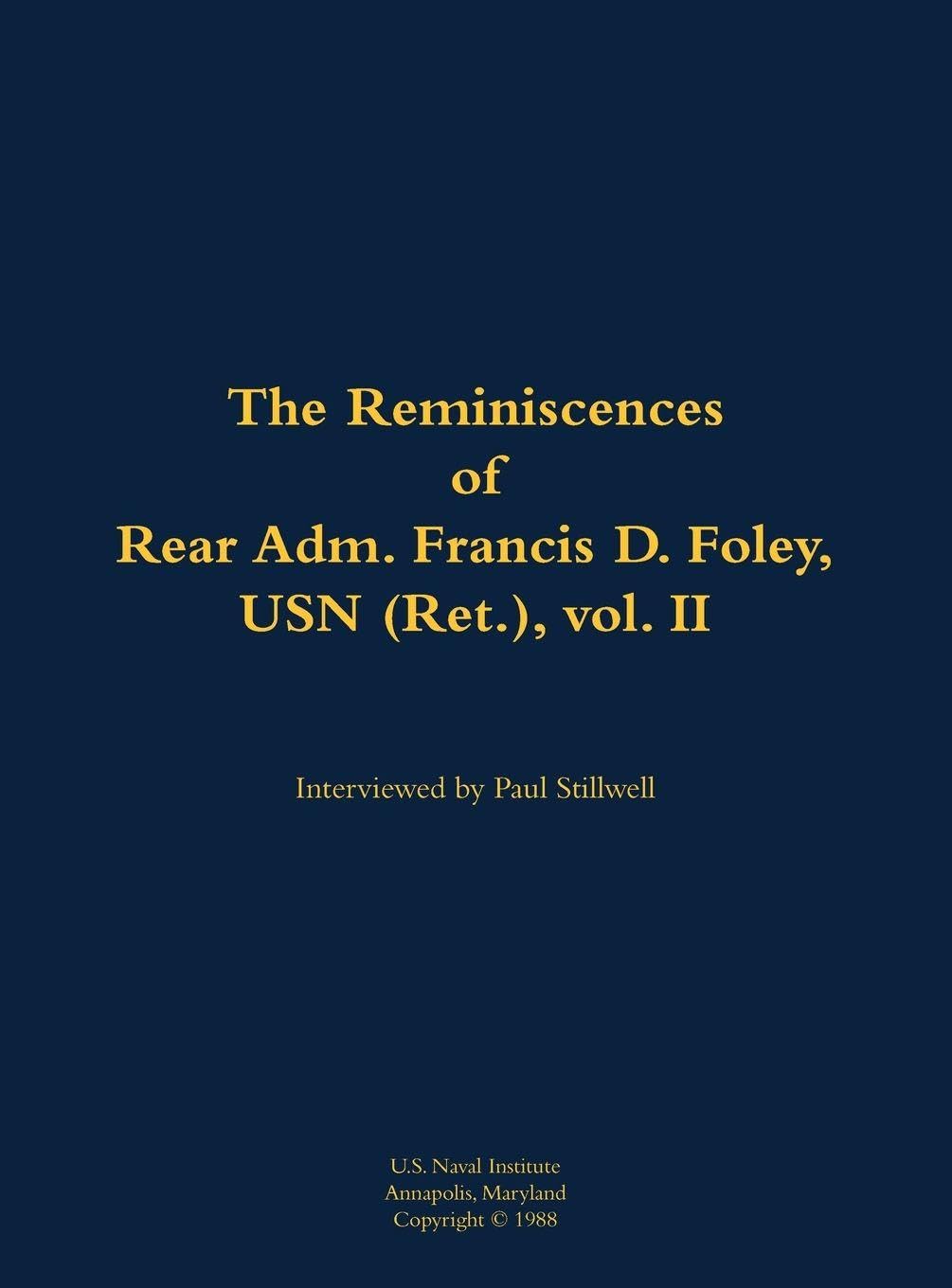The Reminiscences of Rear Adm. Francis D. Foley, USN (Ret.), vol.II Memories