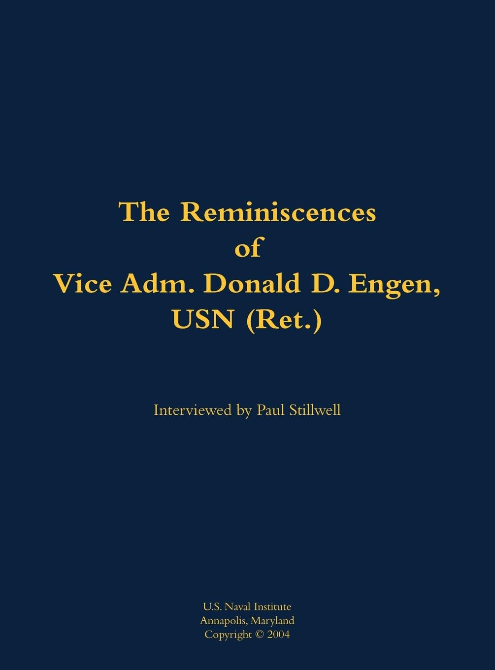 The Reminiscences of Vice Adm. Donald D. Engen, USN (Ret.) Memories