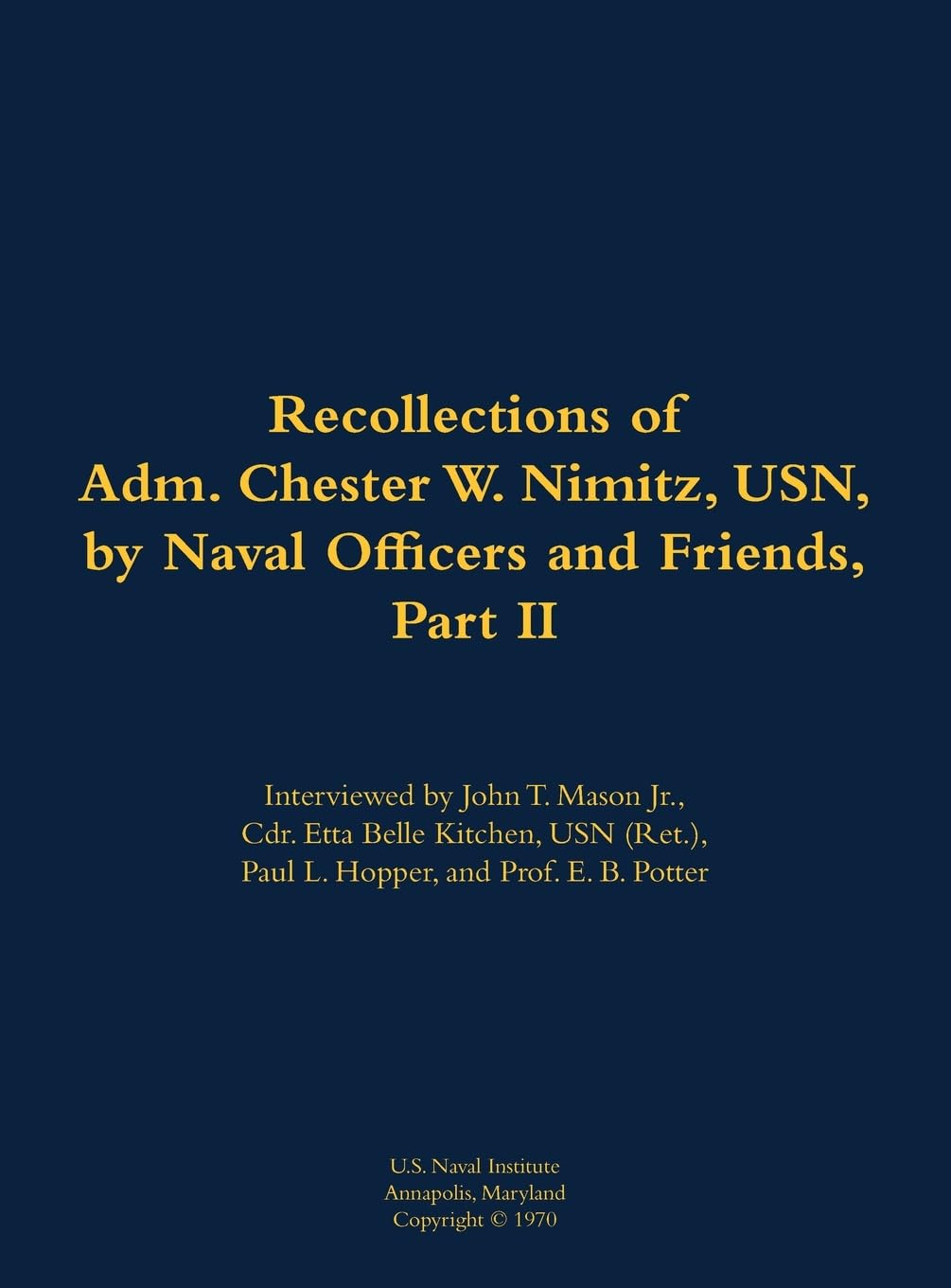 The Recollections of Adm. Chester W. Nimitz, USN, by Naval Officers and Friends, Part II Memories