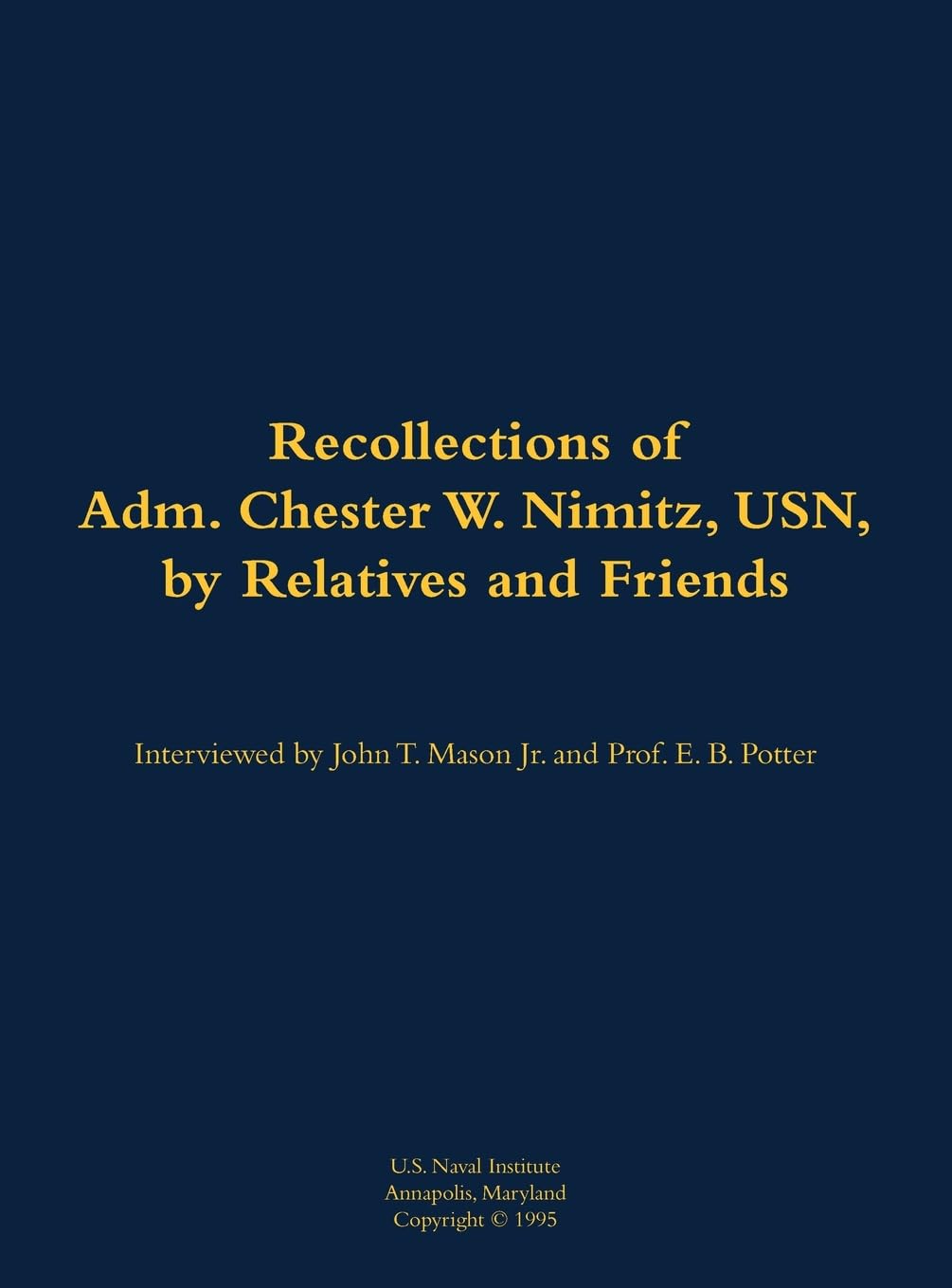 The Recollections of Adm. Chester W. Nimitz, USN, by Relatives and Friends Memories