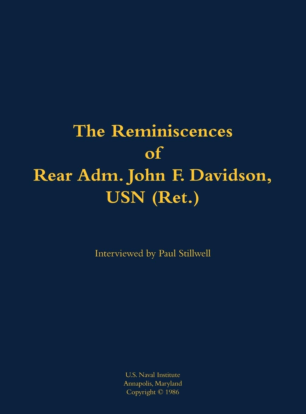 The Reminiscences of Rear Adm. John F. Davidson, USN (Ret.) Memories