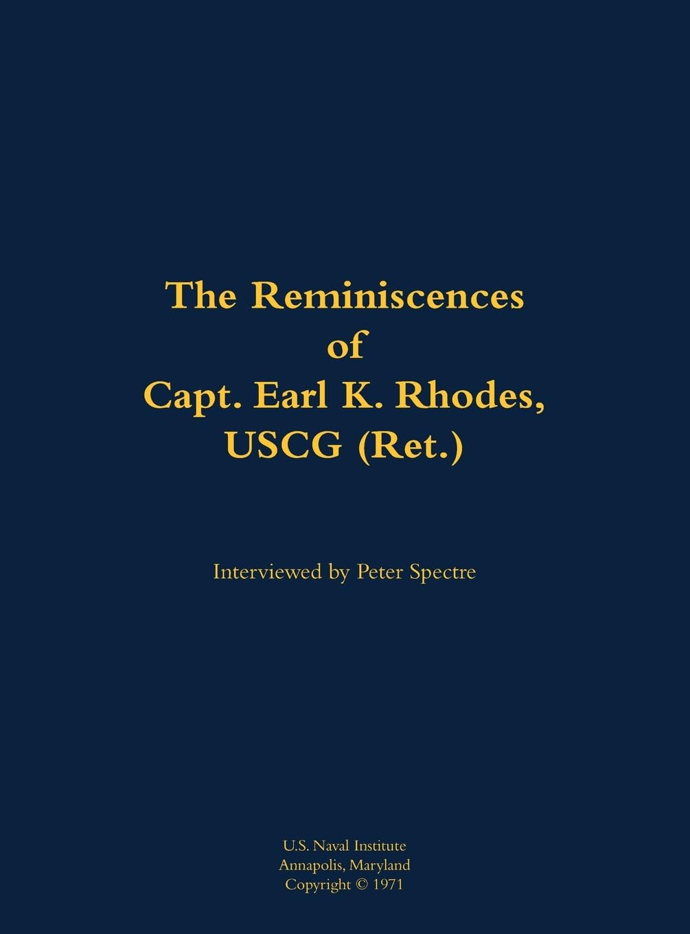 The Reminiscences of Capt. Earl K. Rhodes, USCG (Ret.) Memories