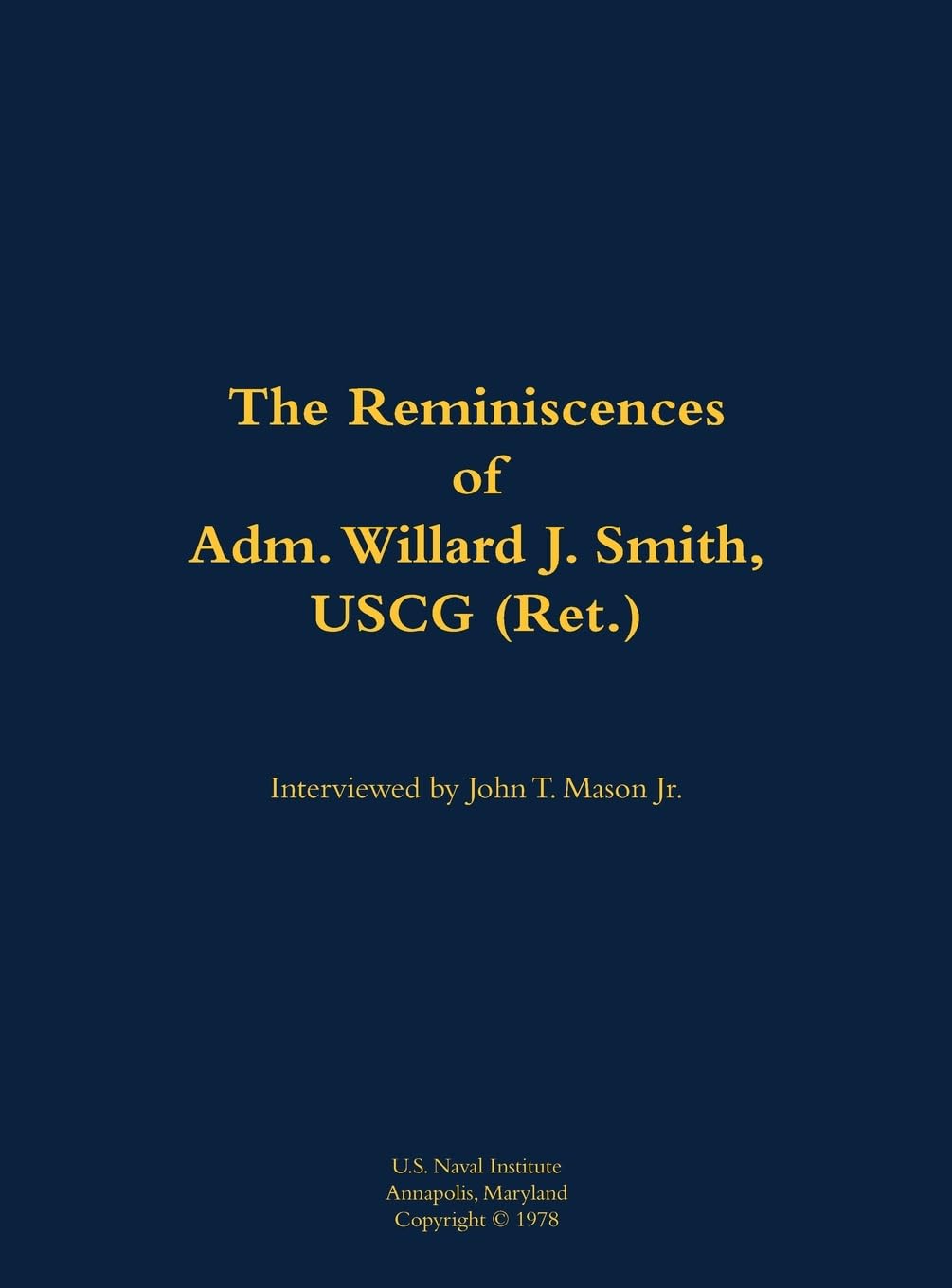 The Reminiscences of Adm. Willard J. Smith, USCG (Ret.) Memories
