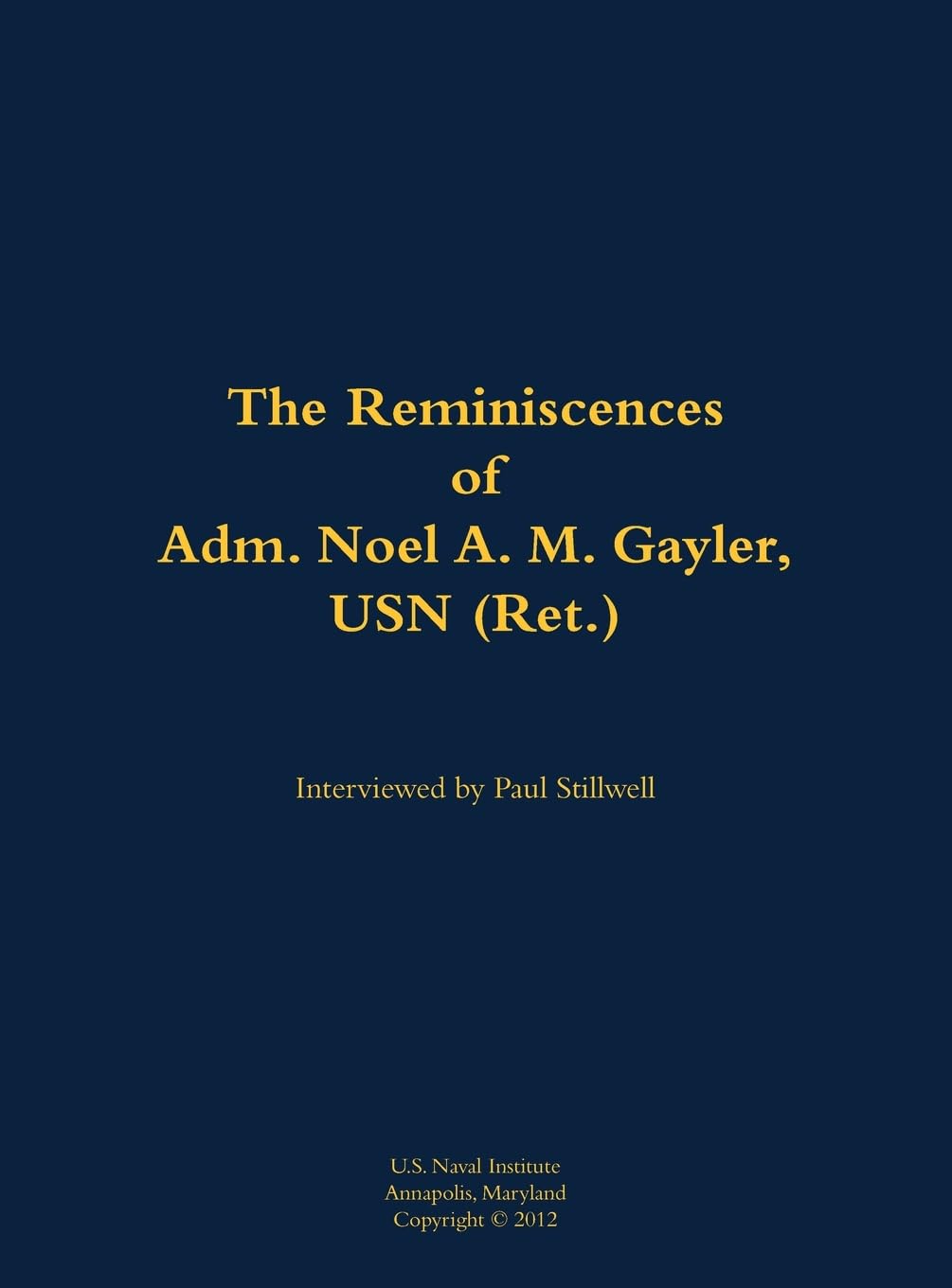 The Reminiscences of Adm. Noel A. M. Gayler, USN (Ret.) Memories