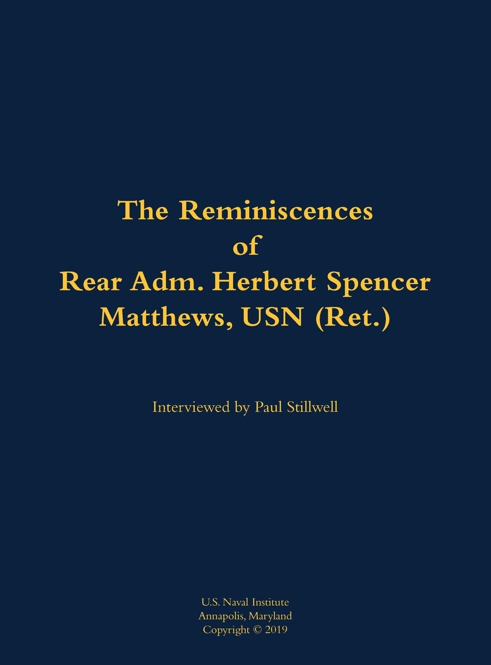 The Reminiscences of Rear Adm. Herbert Spencer Matthews, USN (Ret.) Memories