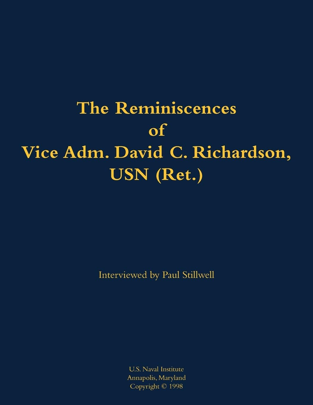 The Reminiscences of Vice Adm. David C. Richardson, USN (Ret.) Memories