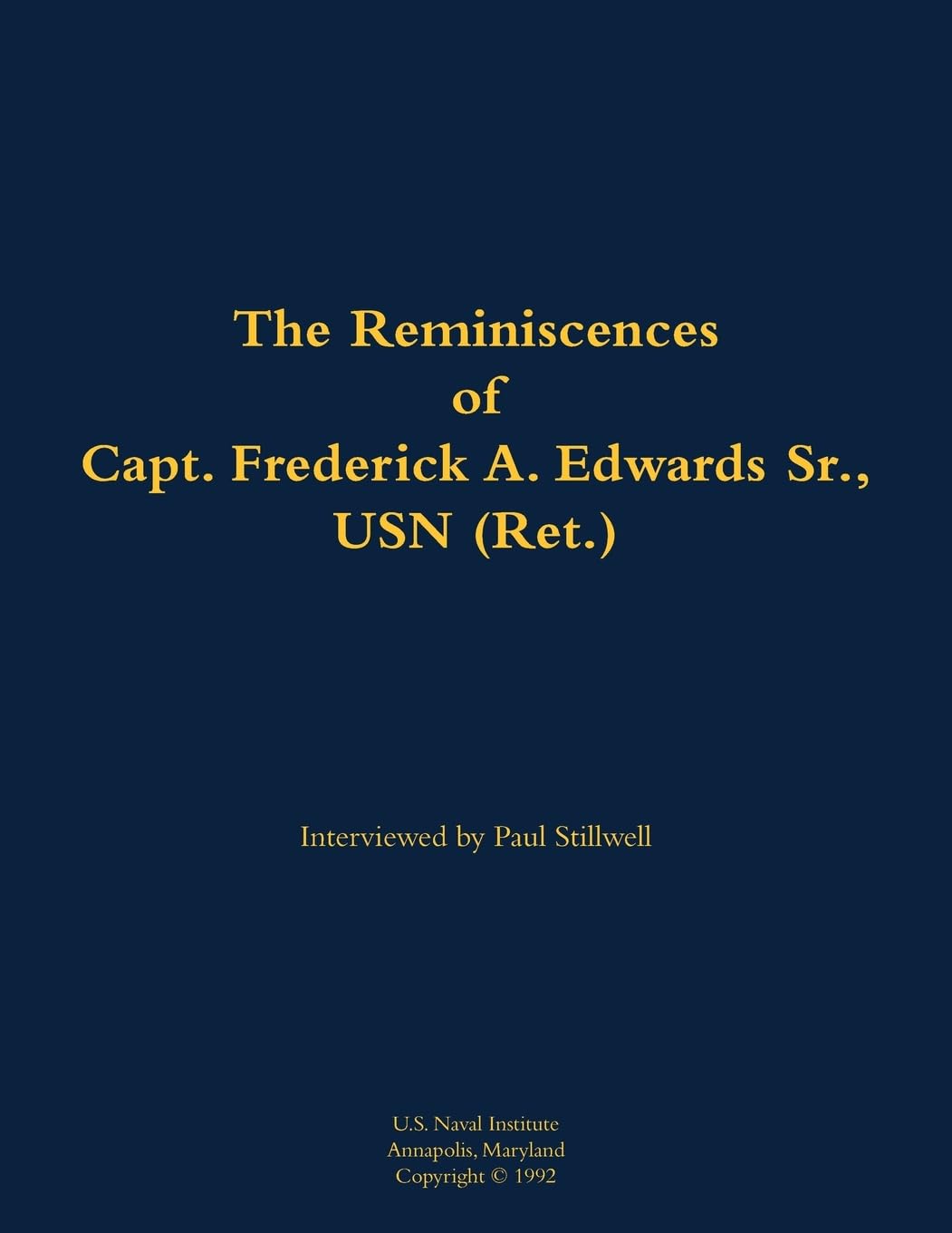 The Reminiscences of Capt. Frederick A. Edwards Sr., USN (Ret.) Memories