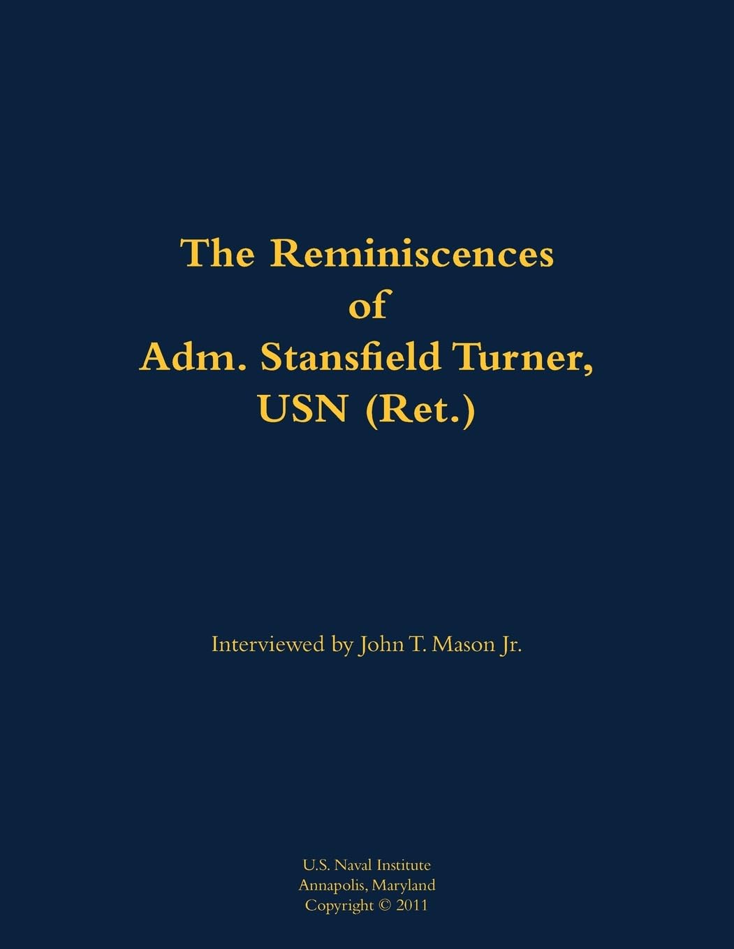 The Reminiscences of Adm. Stansfield Turner, USN (Ret.) Memories