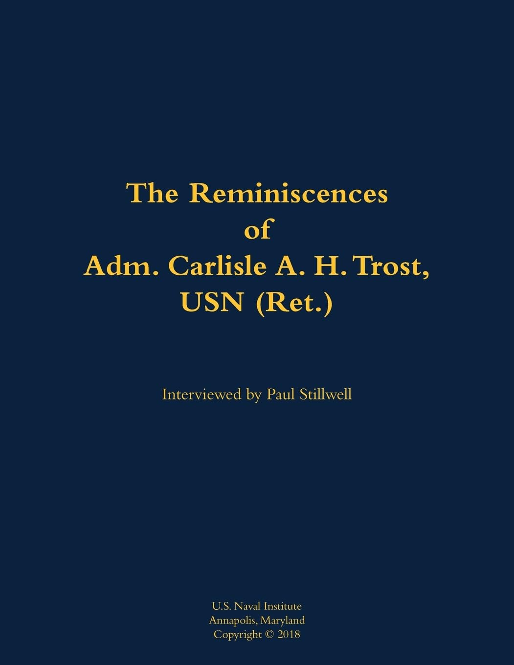 The Reminiscences of Adm. Carlisle A. H. Trost, USN (Ret.) Memories