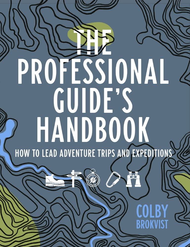 The Professional Guide's Handbook: How to Lead Adventure Travel Trips and Expeditions Reference Books