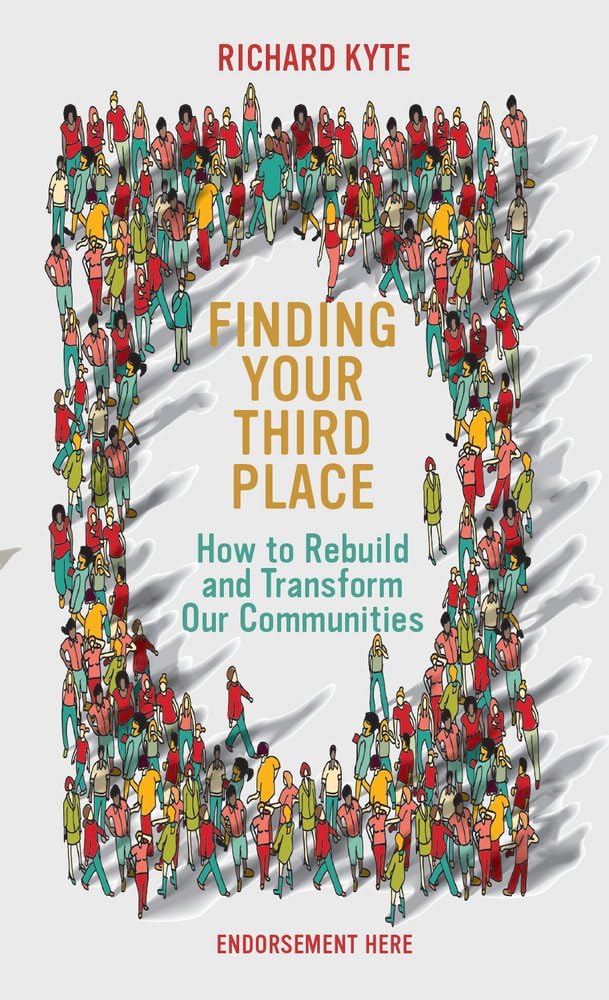 Finding Your Third Place: Building Happier Communities (And Making Great Friends Along the Way) (Servant Leadership) Partnership & Love