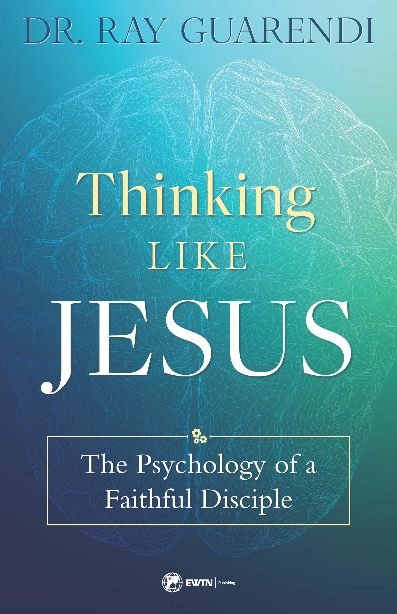 Thinking Like Jesus: The Psychology of a Faithful Disciple Social Sciences