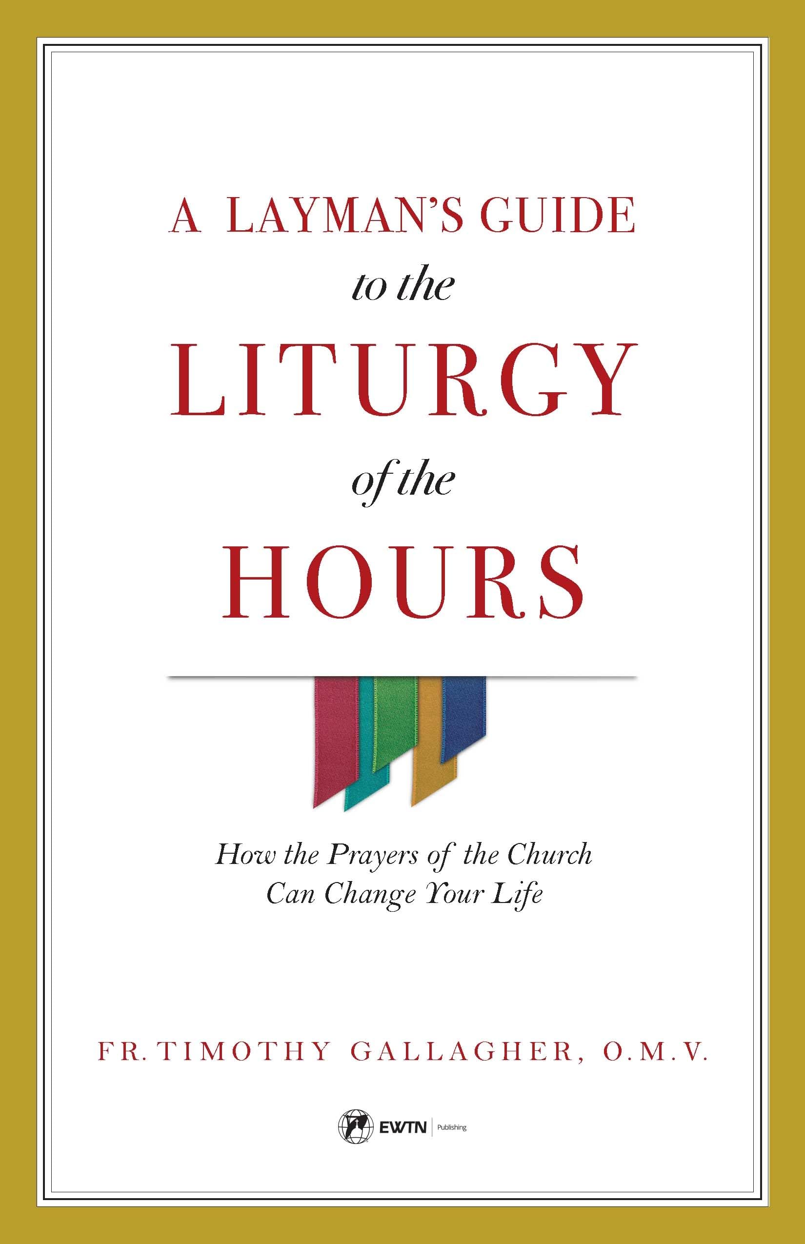 A Layman's Guide to the Liturgy of the Hours: How the Prayers of the Church Can Change Your Life Social Sciences