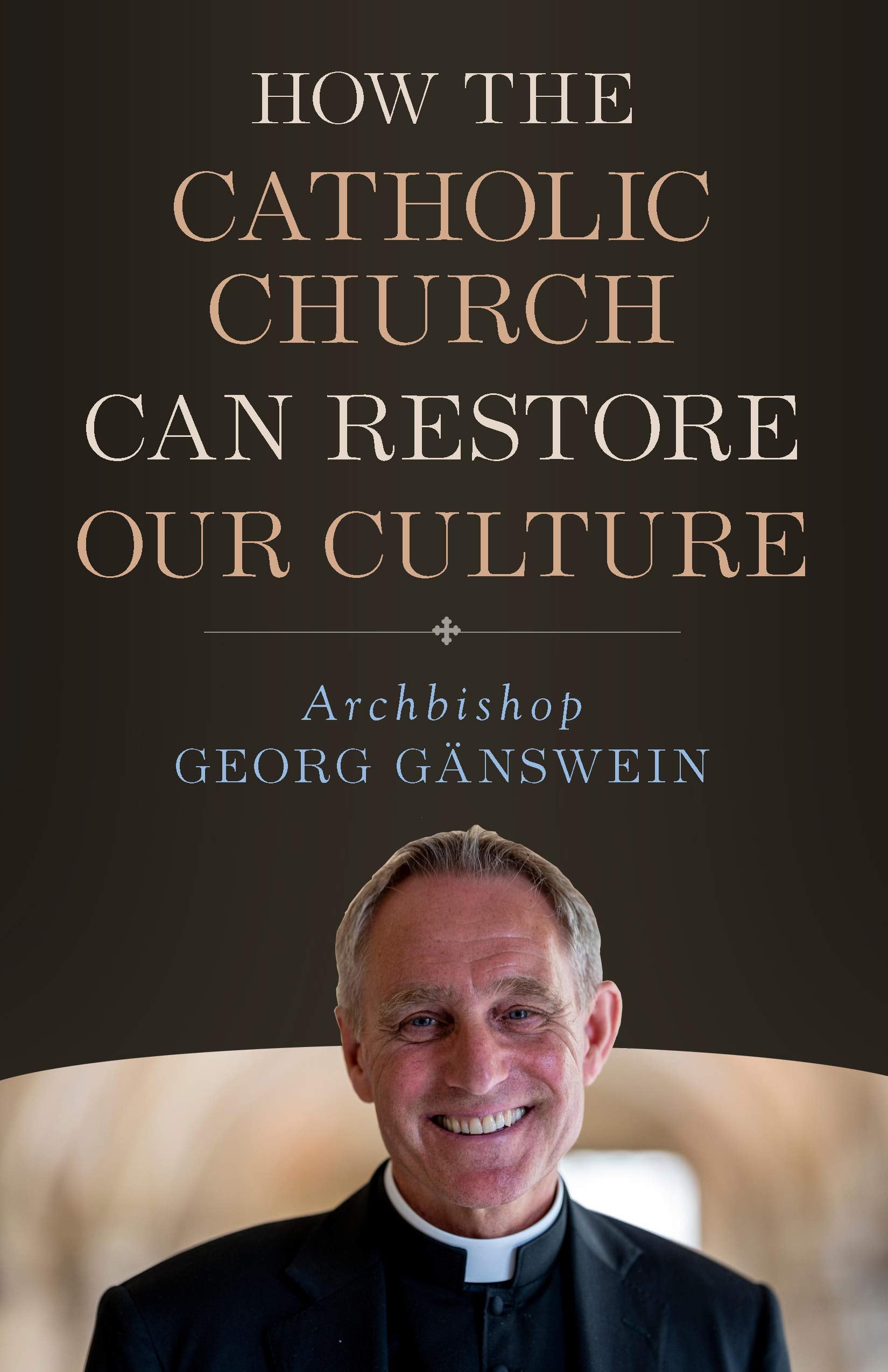 How the Catholic Church Can Restore Our Culture book