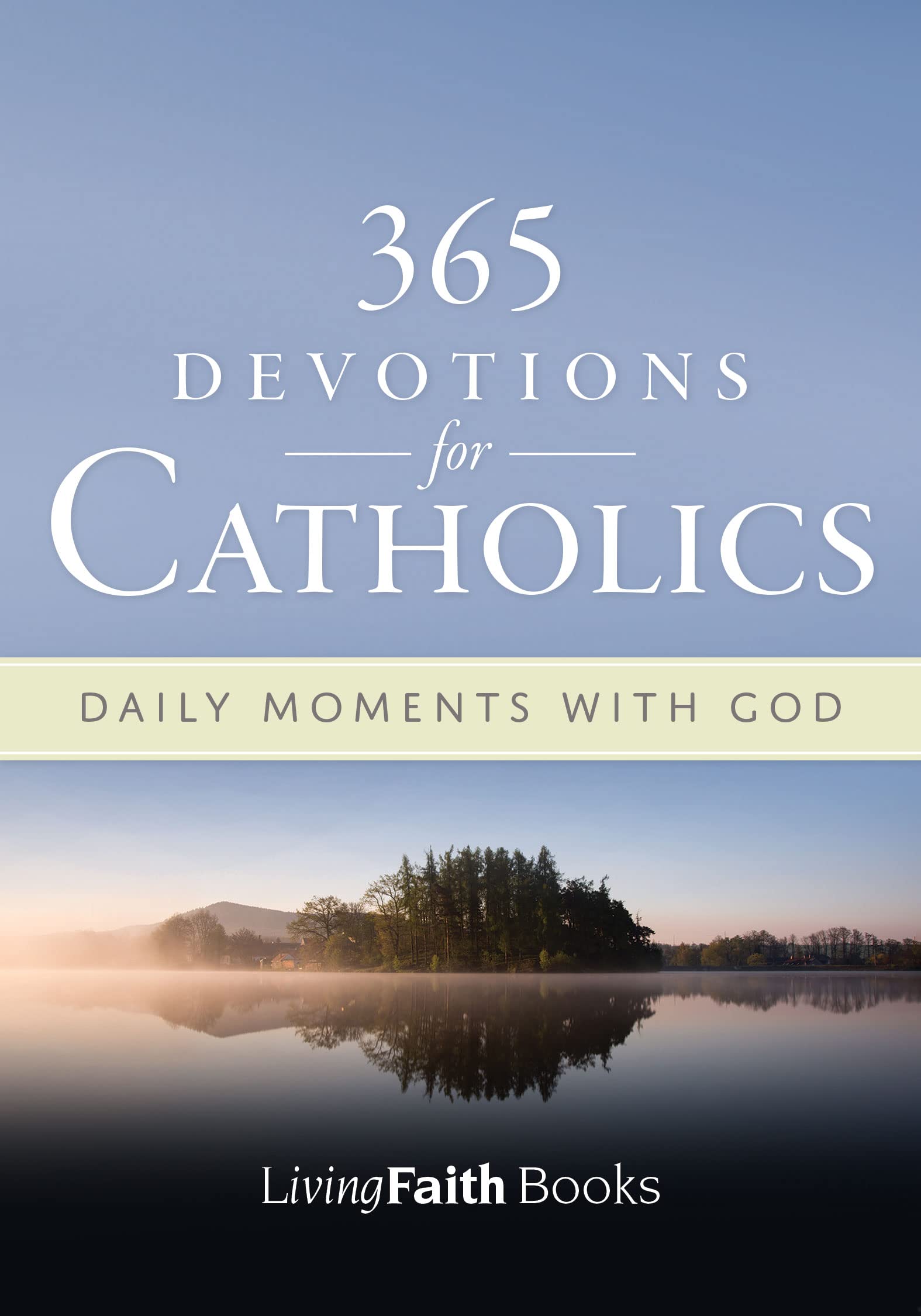 365 Devotions for Catholics: Daily Moments with God (Living Faith Books) Religion & Esotericism