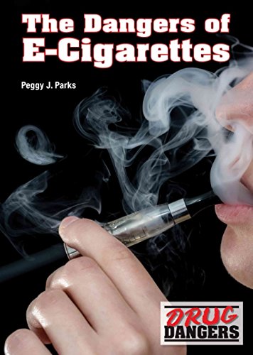 The Dangers of E-Cigarettes (Drug Dangers) Non-fiction