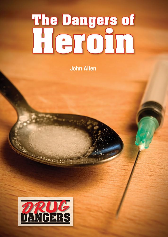 The Dangers of Heroin (Drug Dangers) Education