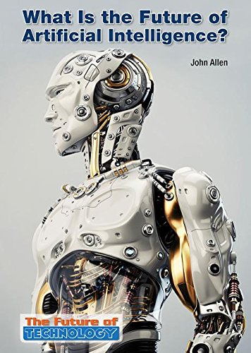 What Is the Future of Artificial Intelligence? (The Future of Technology) Education