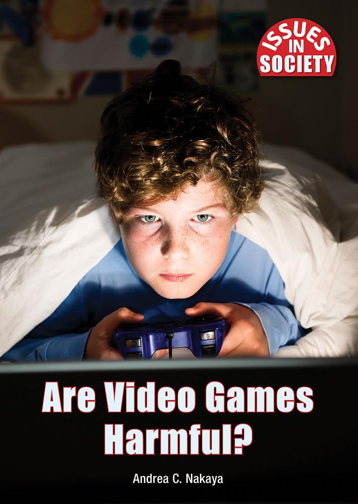 Are Video Games Harmful? (Issues in Society) Computer Science