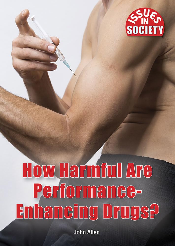 How Harmful Are Performance-Enhancing Drugs? (Issues in Society) Film, Art & Culture