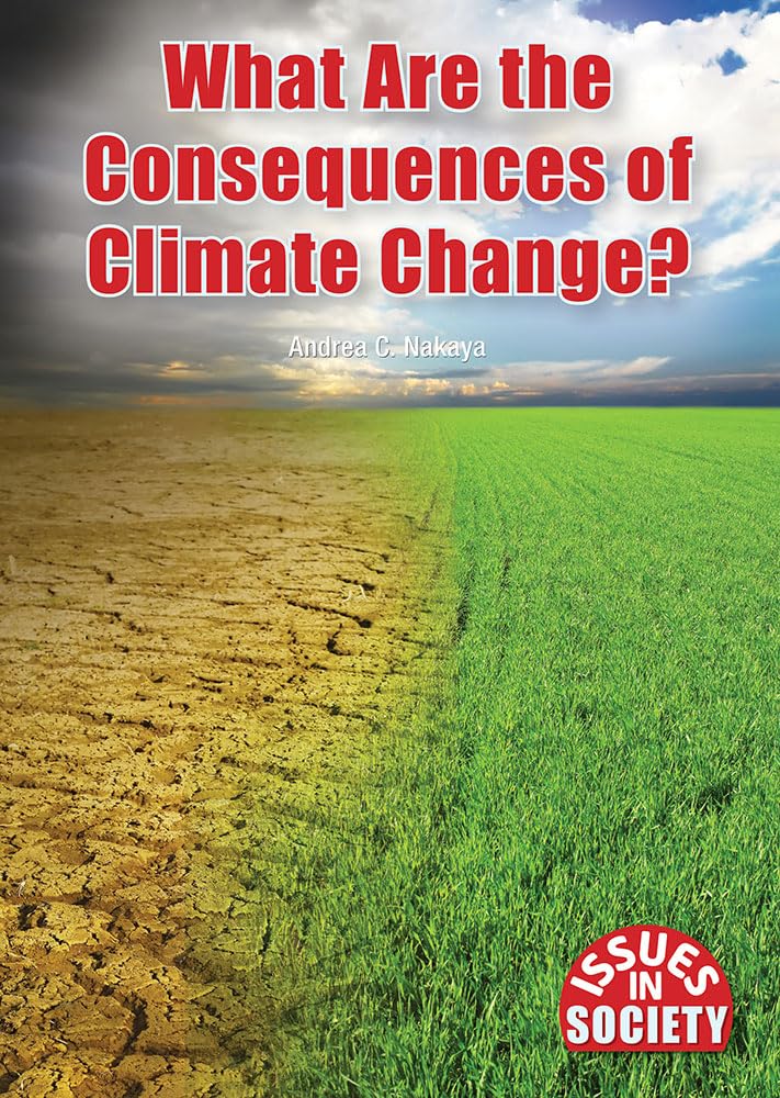 What Are the Consequences of Climate Change? (Issues in Society) Non-fiction