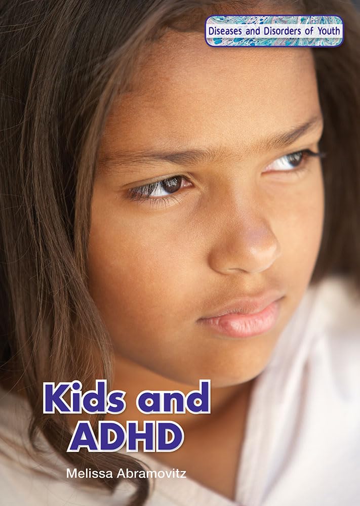 Kids and ADHD (Diseases and Disorders of Youth) Health, Nutrition & Fitness