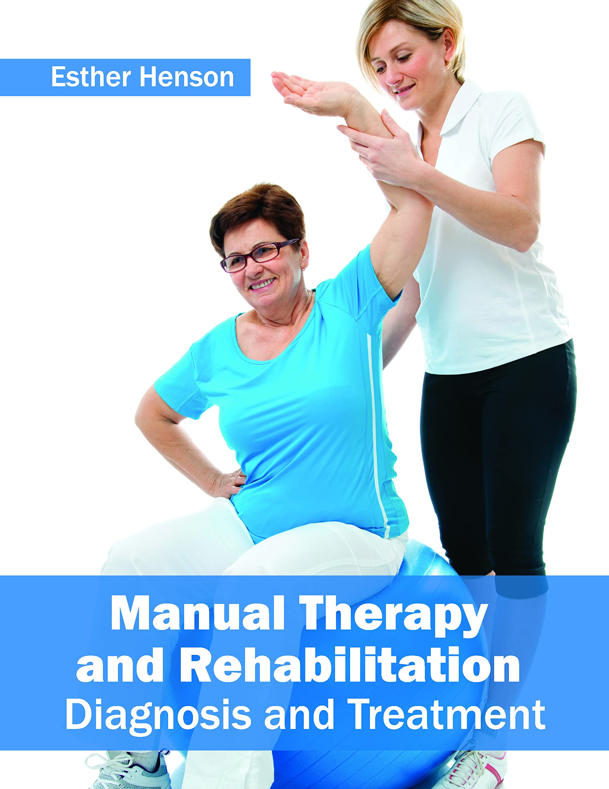 Manual Therapy and Rehabilitation: Diagnosis and Treatment Medicine