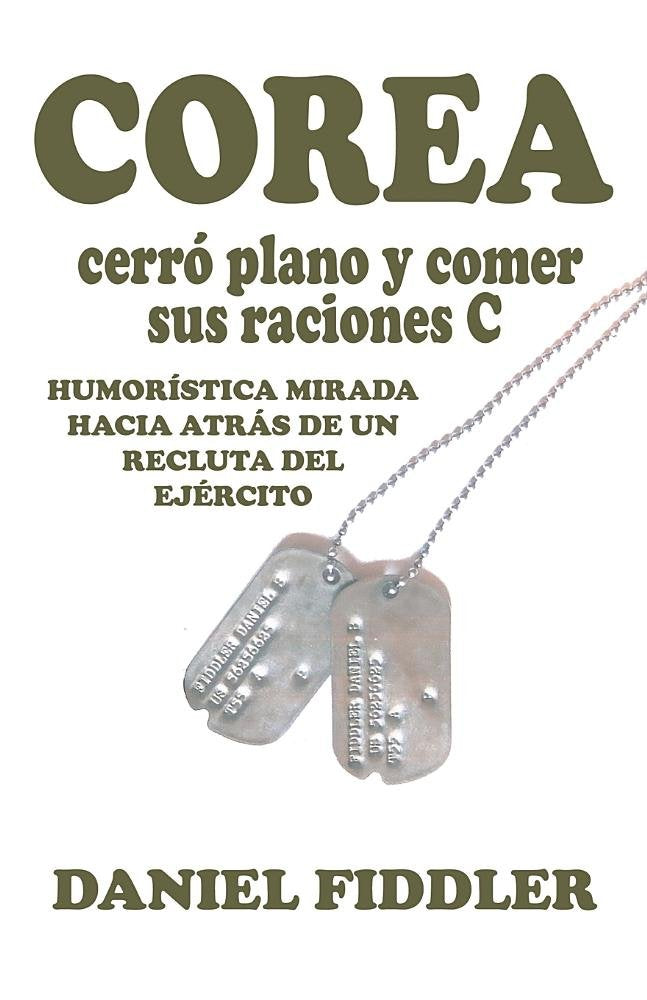 Corea Cerro Plano y Comer Sus Raciones C: Humoristica Mirada Hacia Atras de Un Recluta del Ejercito Memories