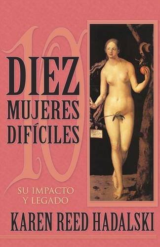 Diez Mujeres Dificiles: Su Impacto y Legado Inspiring women