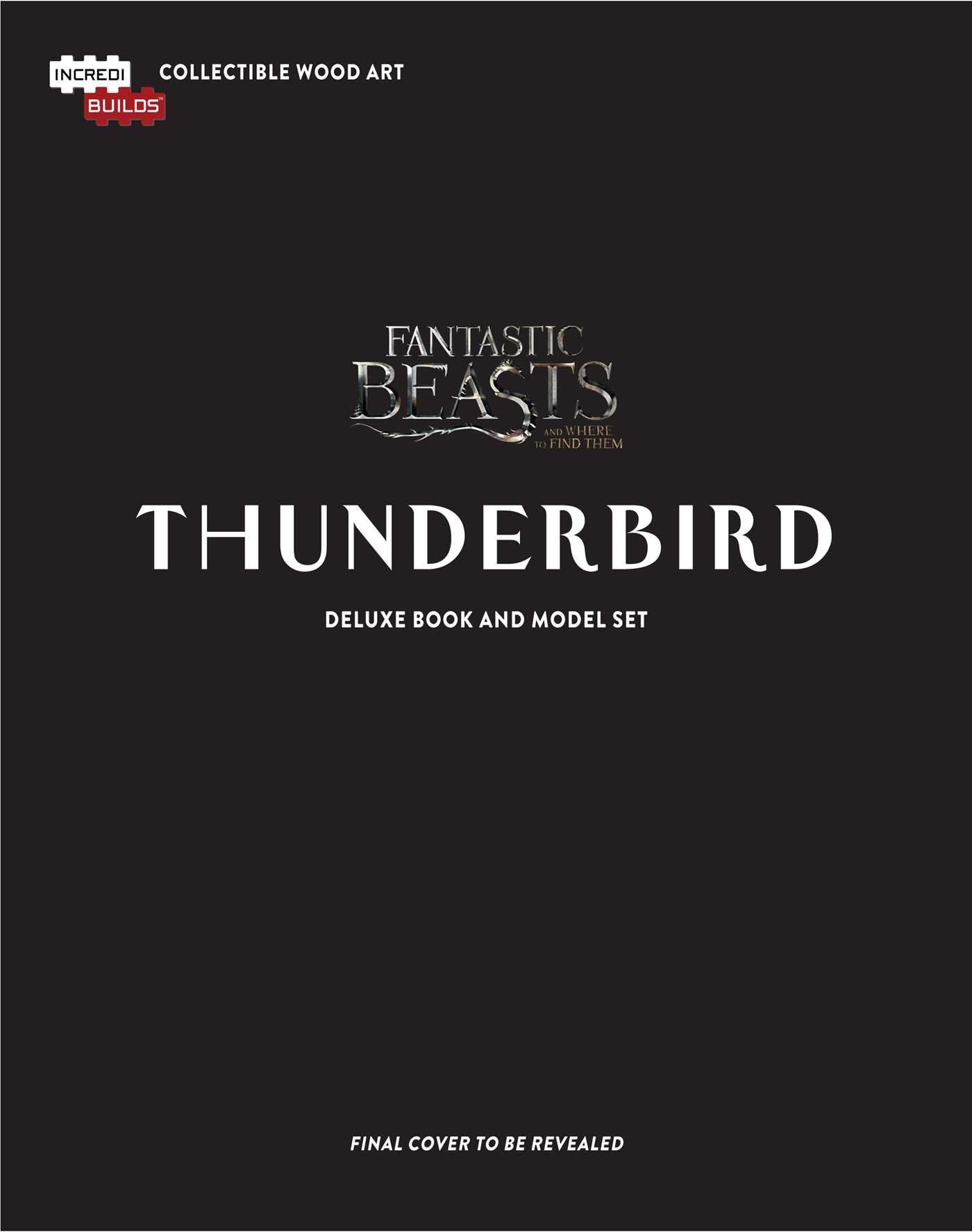 IncrediBuilds: Fantastic Beasts and Where to Find Them: Thunderbird Deluxe Book and Model Set Non-fiction