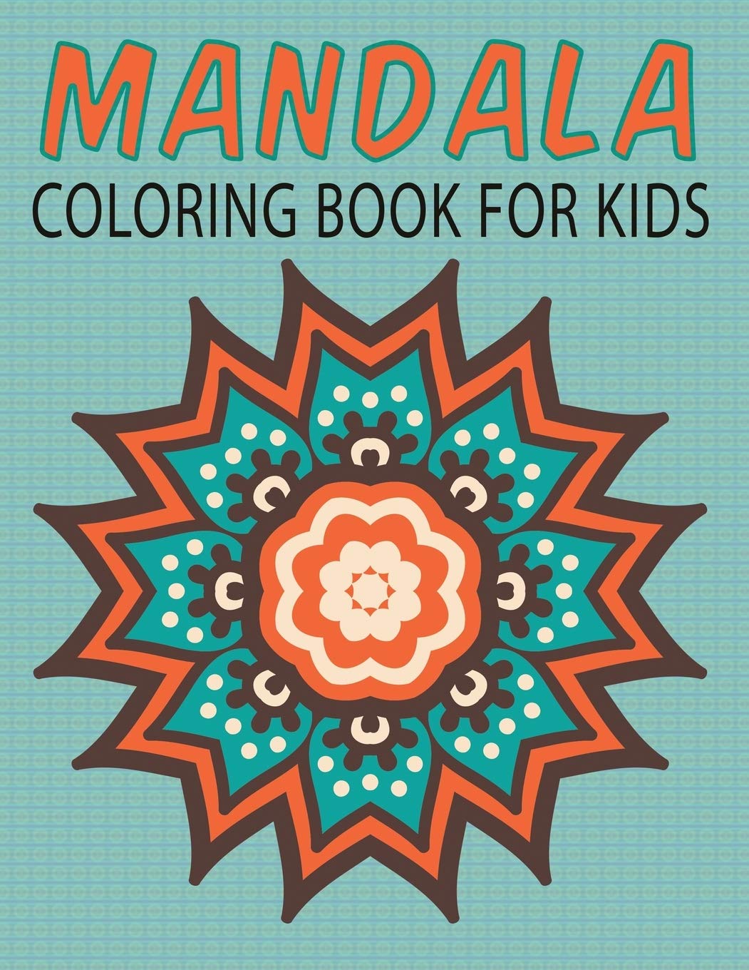 Mandalas Coloring Book for Kids (Kids Colouring Books Film, Art & Culture
