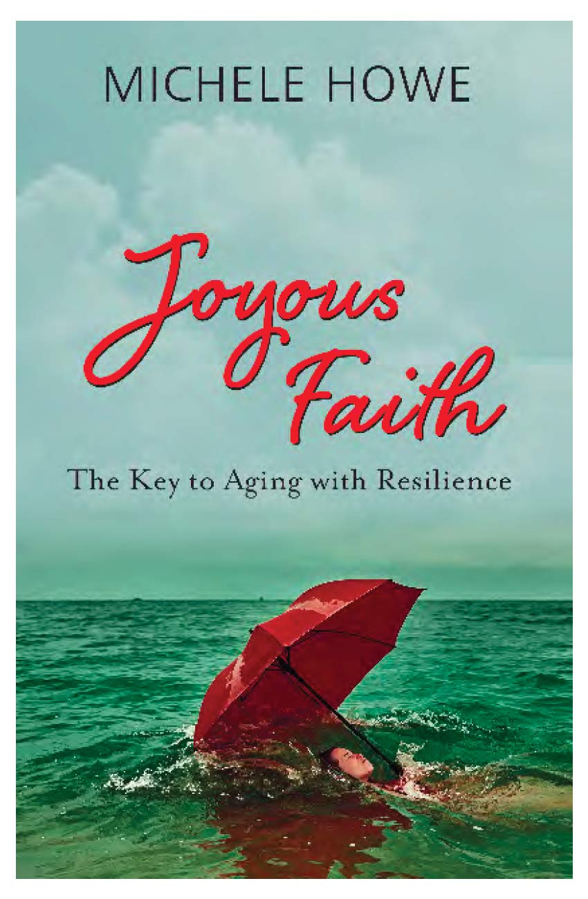 Joyous Faith: The Key to Aging with Resilience Books