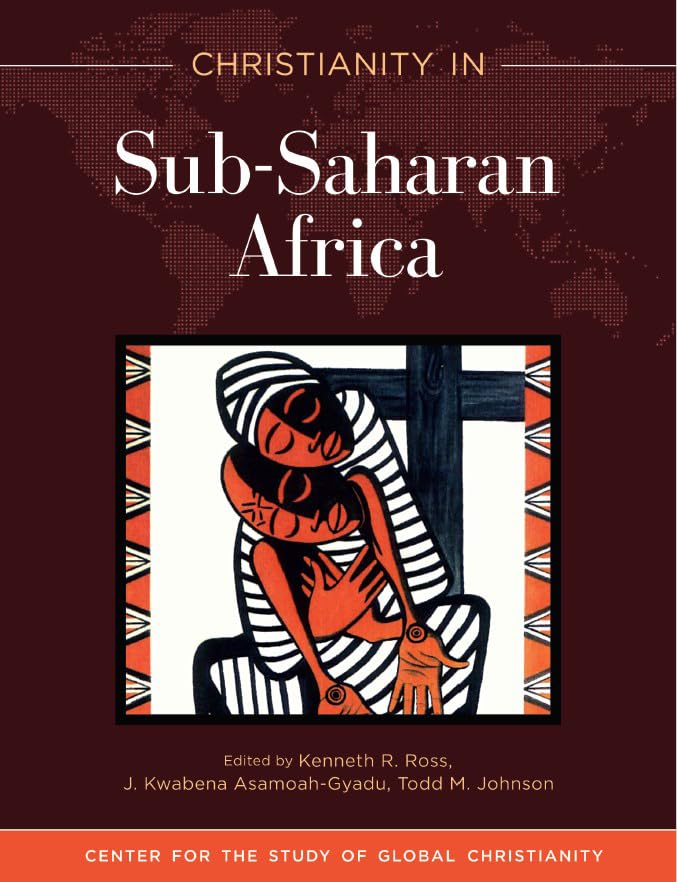 Christianity in Sub-Saharan Africa (Center for the Study of Global Christianity) Learning & Reference
