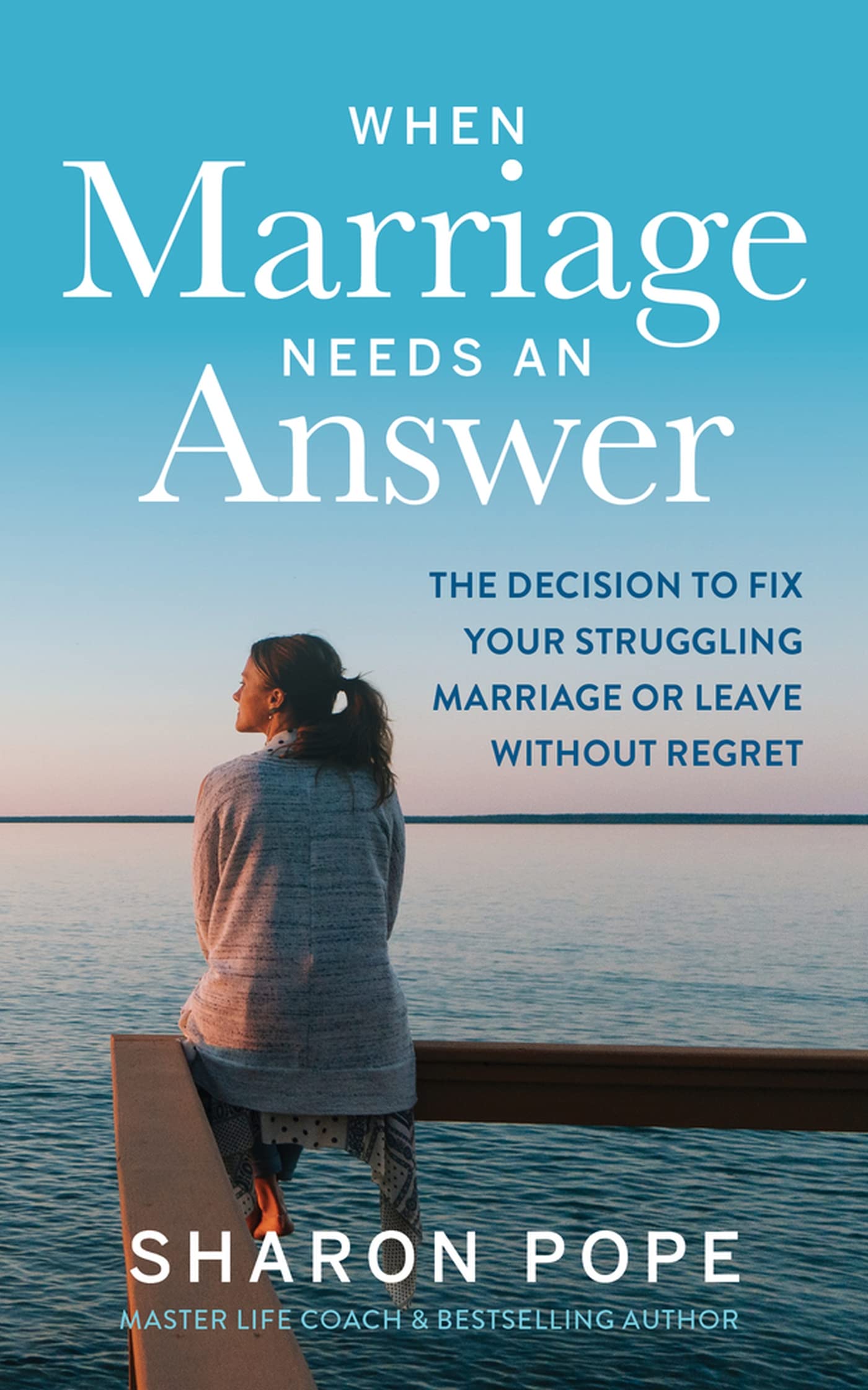 When Marriage Needs an Answer: The Decision to Fix Your Struggling Marriage or Leave Without Regret Eroticism