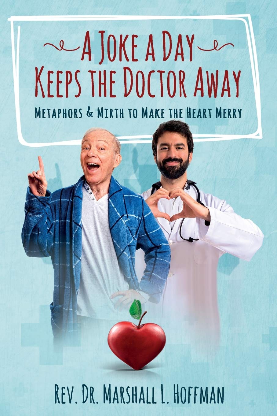 A Joke a Day Keeps the Doctor Away: Metaphors & Mirth to Make the Heart Merry Religion & Esotericism