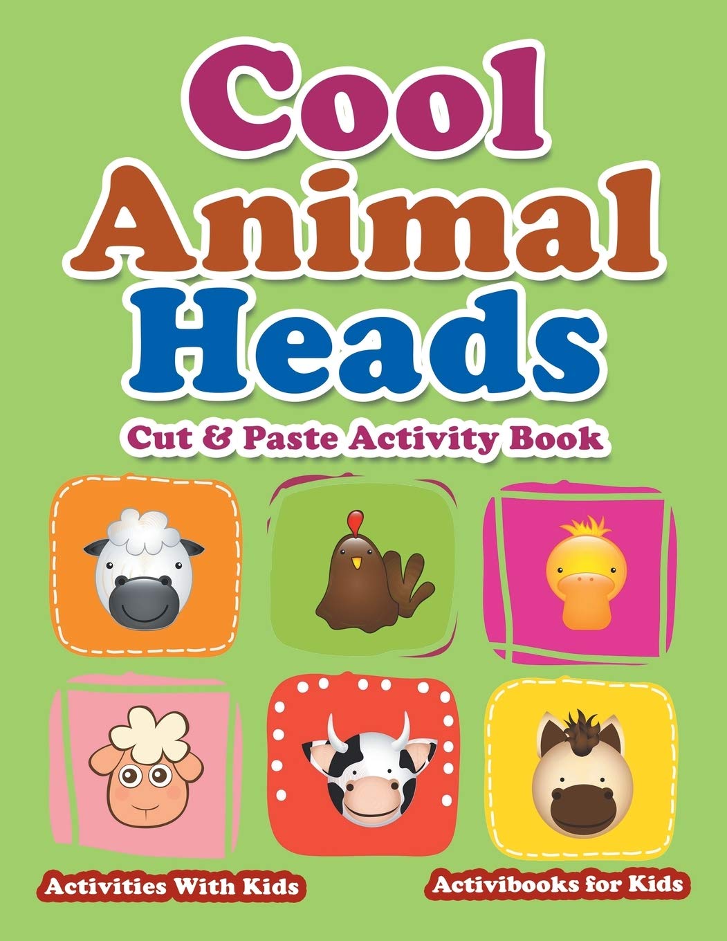 Cool Animal Heads Cut & Paste Activity Book - Activities With Kids Non-fiction