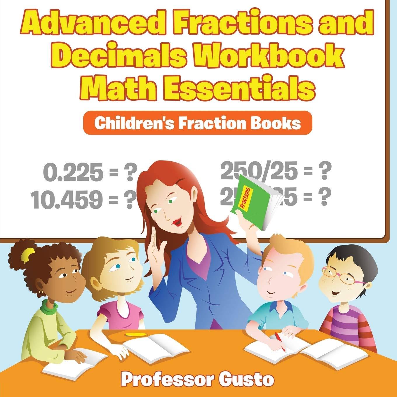 Advanced Fractions and Decimals Workbook Math Essentials: Children's Fraction Books Non-fiction