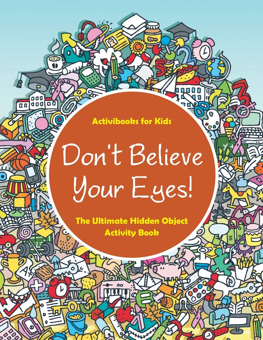 Don't Believe Your Eyes! The Ultimate Hidden Object Activity Book Novels & Short Stories