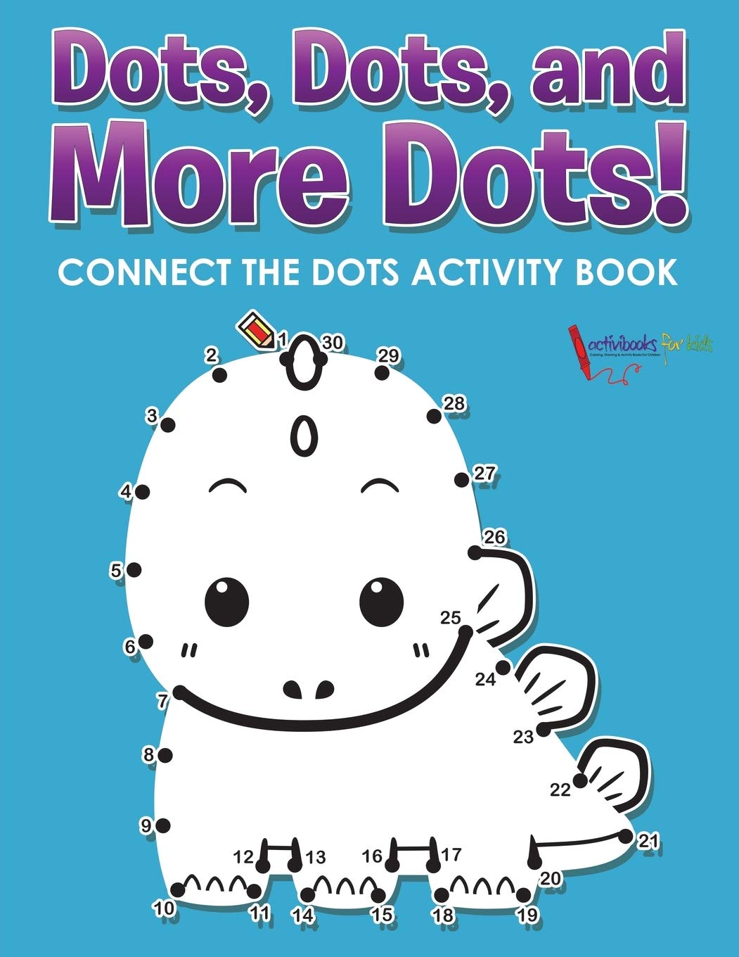 Dots, Dots, and More Dots! Connect the Dots Activity Book Non-fiction