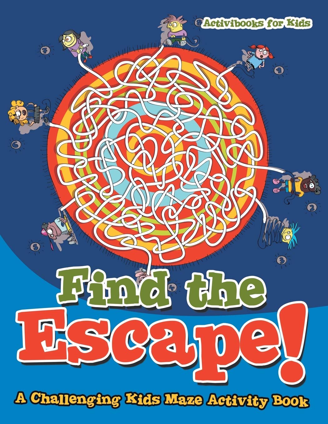 Find the Escape! A Challenging Kids Maze Activity Book Non-fiction