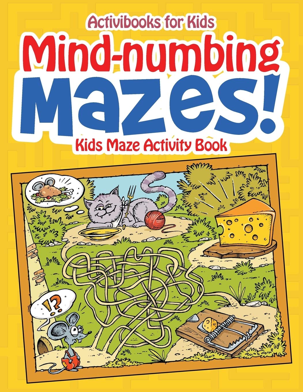 Mind-numbing Mazes! Kids Maze Activity Book Novels & Short Stories