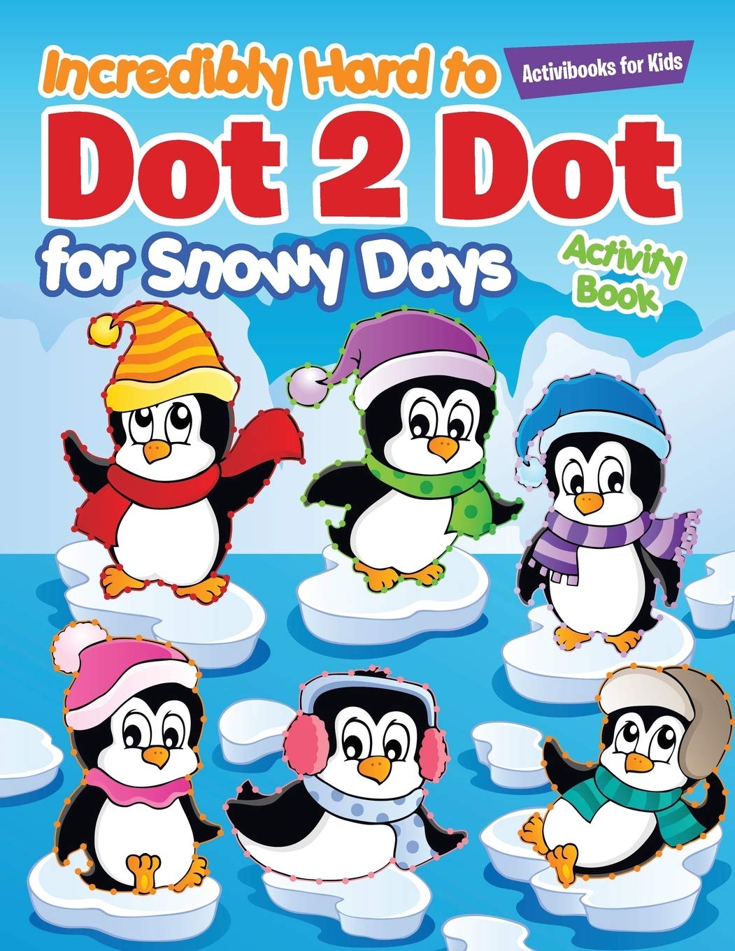 Incredibly Hard to Dot 2 Dot for Snowy Days Activity Book Book Novels & Short Stories