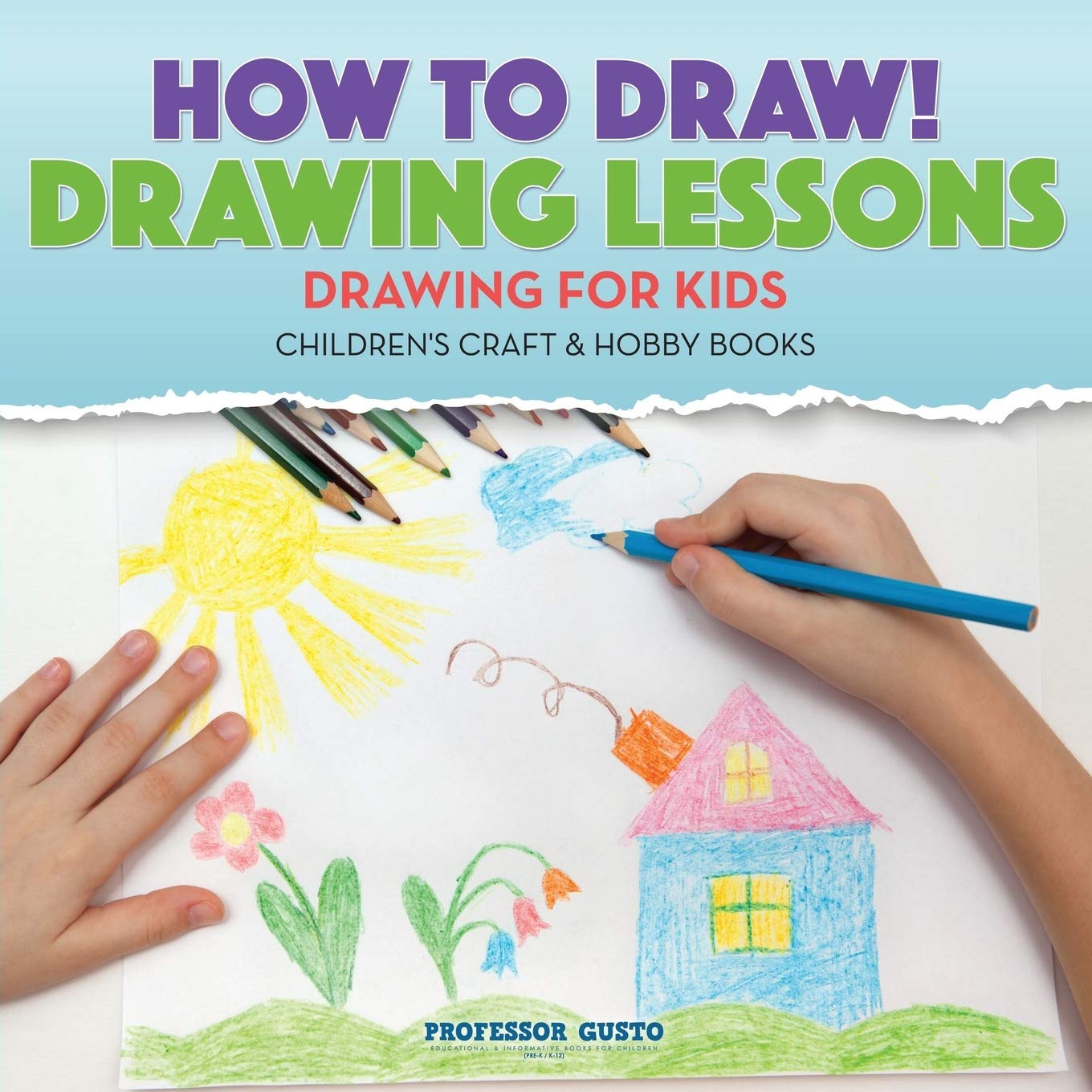 How to Draw! Drawing Lessons - Drawing for Kids - Children's Craft & Hobby Books Non-fiction