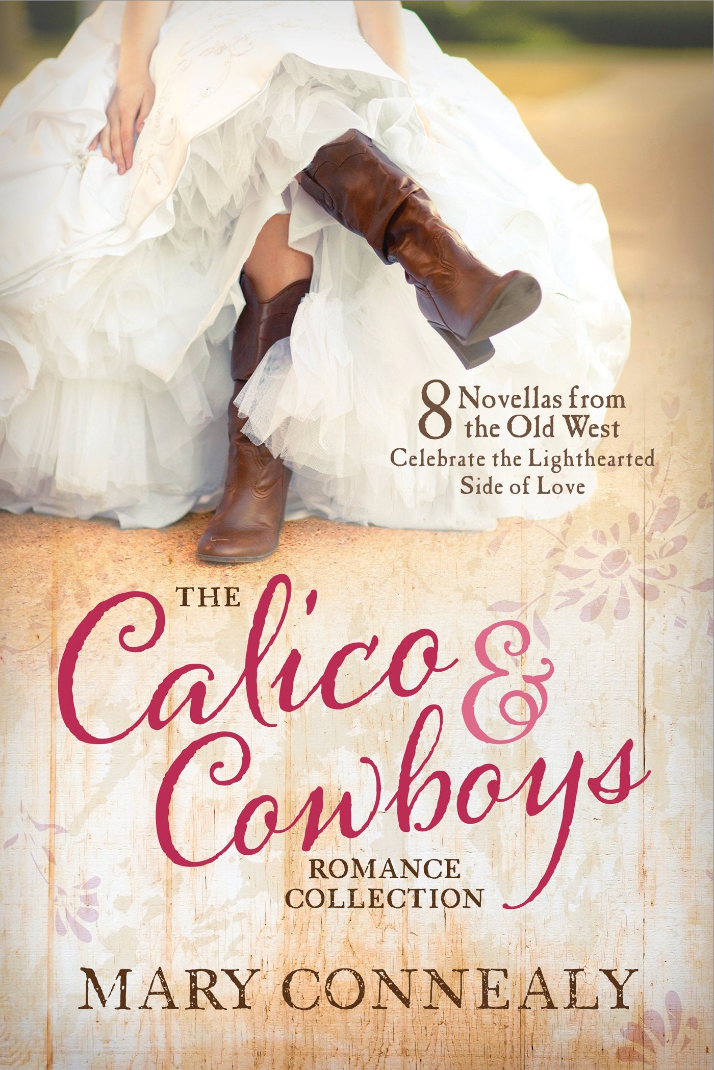 The Calico & Cowboys Romance Collection: 8 Novellas from the Old West Celebrate the Lighthearted Side of Love Religion & Esotericism